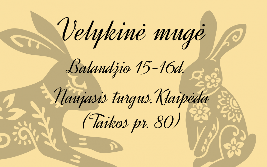 Pasiruoškite Velykoms Klaipėdos Naujajame turguje!